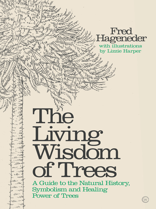 Title details for The Living Wisdom of Trees by Fred Hageneder - Available